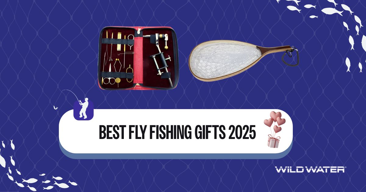 Fly Stuff Best Fly Fishing Gifts 2025: Complete Gift Guide — Wild Water Fly Fishing