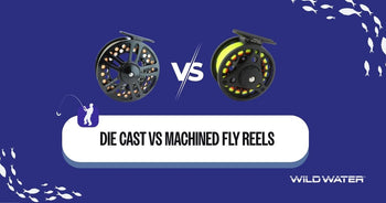 Die Cast vs Machined Fly Reels