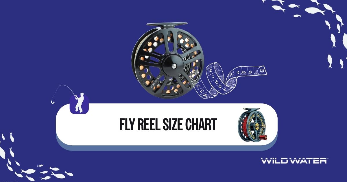 Fly Reel Size Chart Guide to Choosing Fly Fishing Reels — Wild Water
